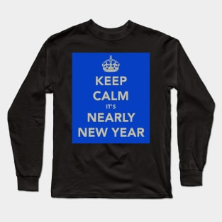 Keep Calm It's Nearly New Year Long Sleeve T-Shirt